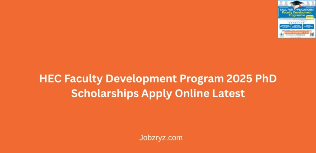 HEC Faculty Development Program 2025 PhD Scholarships Apply Online Latest