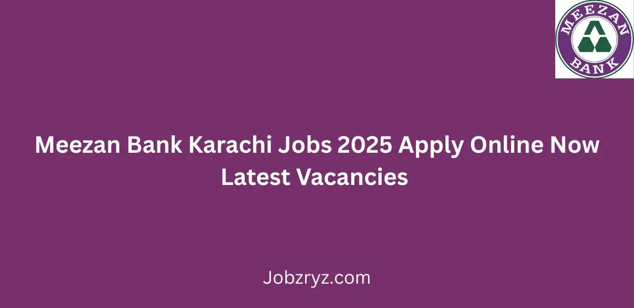 Meezan Bank Karachi Jobs 2025 Apply Online Now Latest Vacancies