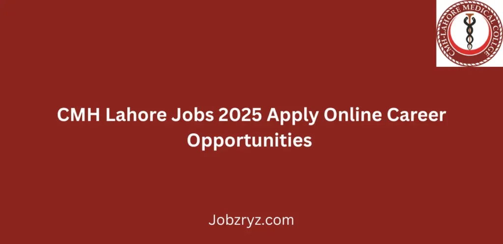 CMH Lahore Jobs 2025 Apply Online Career Opportunities