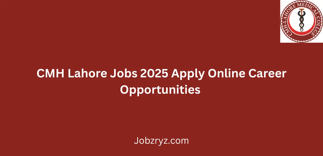 CMH Lahore Jobs 2025 Apply Online Career Opportunities