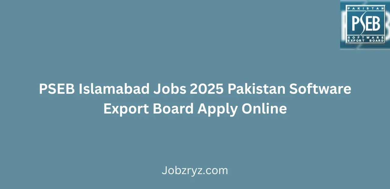PSEB Islamabad Jobs 2025 Pakistan Software Export Board Apply Online